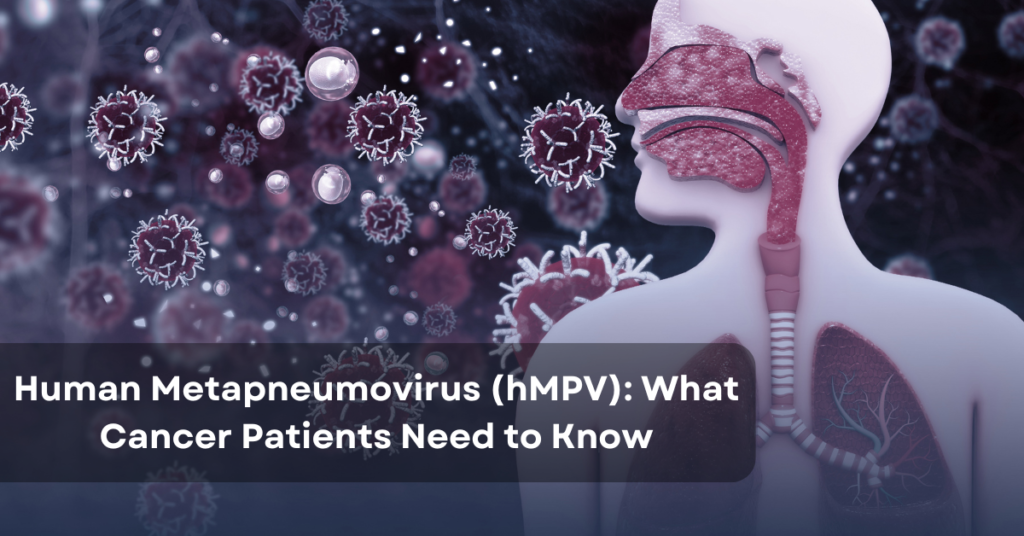 Human Metapneumovirus (hMPV): What Cancer Patients Need to Know