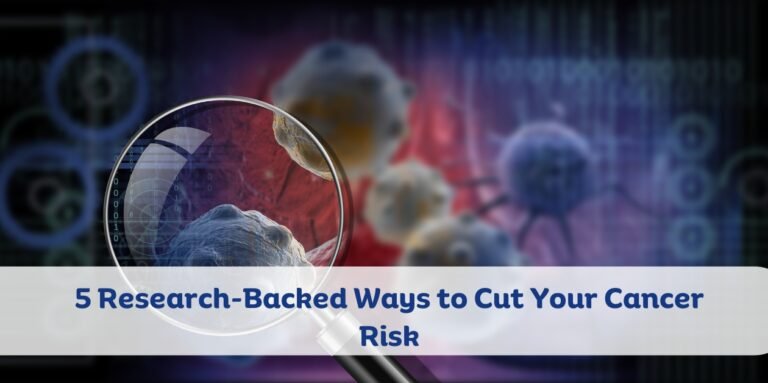 5 Research-Backed Ways to Cut Your Cancer Risk